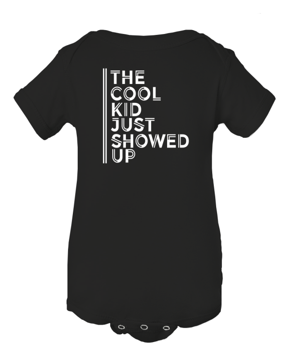 Too Cool For Drool! The Cool Kid Just Showed Up Baby Onesie
