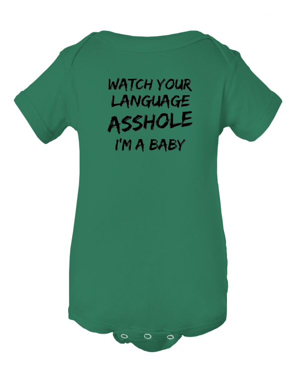 watch your language asshole i'm a baby onesie